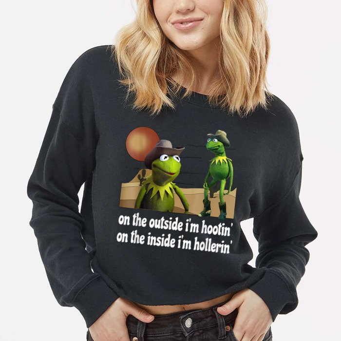 Kermit Hootin And Hollerin On The Outside Im Hootin Cropped Pullover Crew