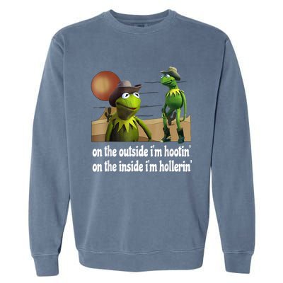 Kermit Hootin And Hollerin On The Outside Im Hootin Garment-Dyed Sweatshirt