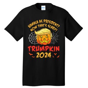 Kamala Harris As President Now ThatS Scary Trumpkin 2024 Tall T-Shirt