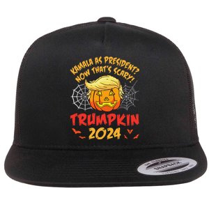 Kamala Harris As President Now ThatS Scary Trumpkin 2024 Flat Bill Trucker Hat