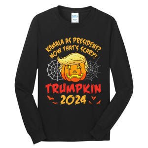 Kamala Harris As President Now ThatS Scary Trumpkin 2024 Tall Long Sleeve T-Shirt