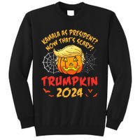 Kamala Harris As President Now ThatS Scary Trumpkin 2024 Tall Sweatshirt