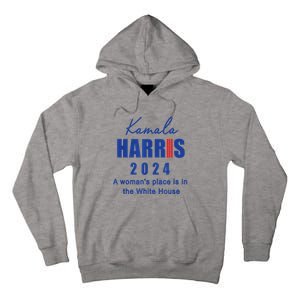 Kamala Harris A Womans Place Is In The White House Tall Hoodie