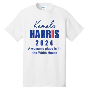 Kamala Harris A Womans Place Is In The White House Tall T-Shirt