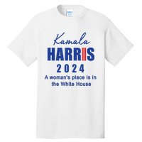 Kamala Harris A Womans Place Is In The White House Tall T-Shirt