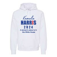 Kamala Harris A Womans Place Is In The White House Premium Hoodie