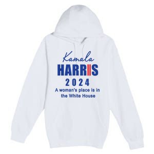 Kamala Harris A Womans Place Is In The White House Premium Pullover Hoodie