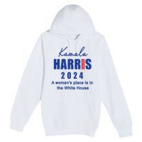 Kamala Harris A Womans Place Is In The White House Premium Pullover Hoodie