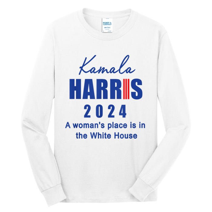 Kamala Harris A Womans Place Is In The White House Tall Long Sleeve T-Shirt