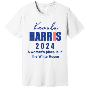 Kamala Harris A Womans Place Is In The White House Premium T-Shirt