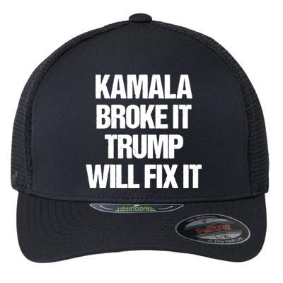 Kamala Harris Broke It Trump Will Fix It Flexfit Unipanel Trucker Cap