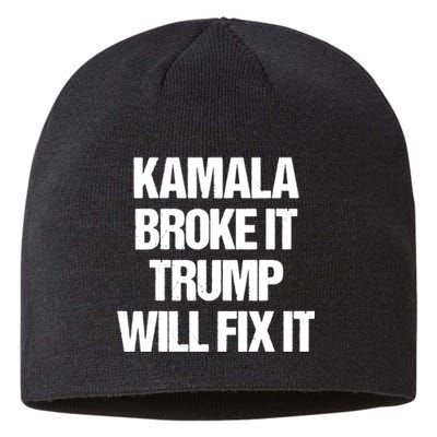 Kamala Harris Broke It Trump Will Fix It Sustainable Beanie