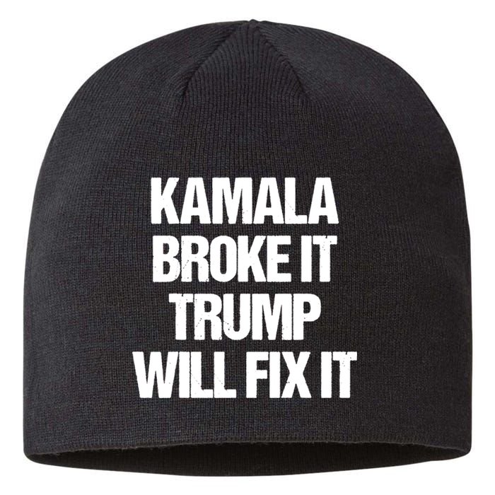 Kamala Harris Broke It Trump Will Fix It Sustainable Beanie