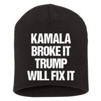 Kamala Harris Broke It Trump Will Fix It Short Acrylic Beanie