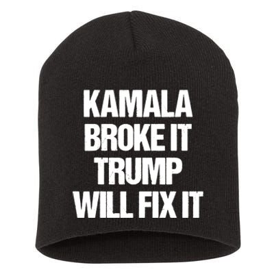 Kamala Harris Broke It Trump Will Fix It Short Acrylic Beanie