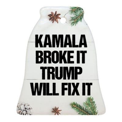 Kamala Harris Broke It Trump Will Fix It Ceramic Bell Ornament