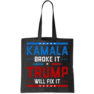 Kamala Harris Broke It Trump Will Fix It 2024 Tote Bag