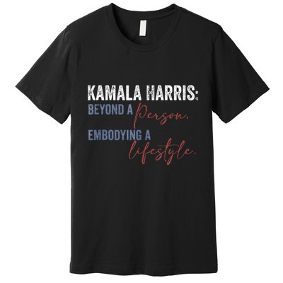 Kamala Harris Beyond A Person Embodying A Lifestyle Vintage Premium T-Shirt