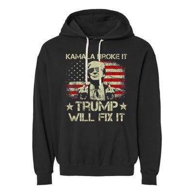 Kamala Harris Broke It Trump Will Fix It Usa Flag Trump Garment-Dyed Fleece Hoodie