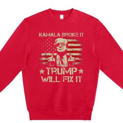 Kamala Harris Broke It Trump Will Fix It Usa Flag Trump Premium Crewneck Sweatshirt