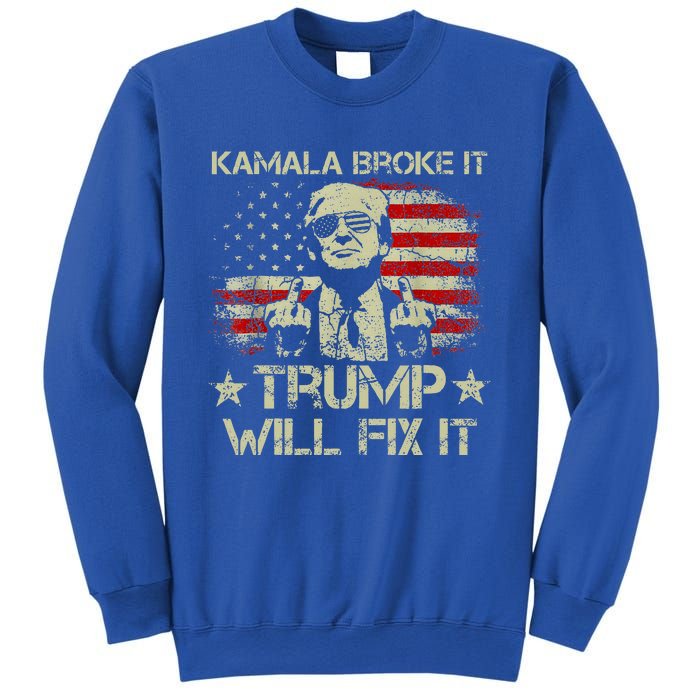 Kamala Harris Broke It Trump Will Fix It Usa Flag Trump Sweatshirt