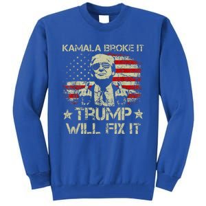 Kamala Harris Broke It Trump Will Fix It Usa Flag Trump Tall Sweatshirt