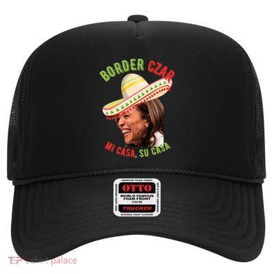 Kamala Harris Border Czar Mi Casa Su Casa High Crown Mesh Back Trucker Hat