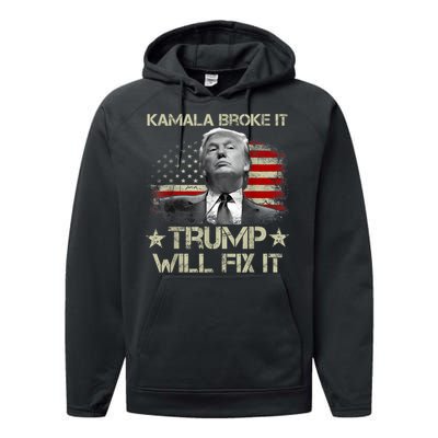 Kamala Harris Broke It Trump Will Fix It Usa Flag Trump Cool Performance Fleece Hoodie