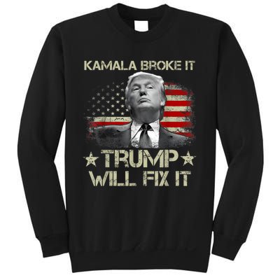 Kamala Harris Broke It Trump Will Fix It Usa Flag Trump Cool Sweatshirt