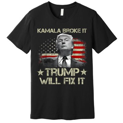 Kamala Harris Broke It Trump Will Fix It Usa Flag Trump Cool Premium T-Shirt