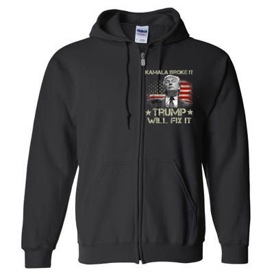 Kamala Harris Broke It Trump Will Fix It Usa Flag Trump Cool Full Zip Hoodie