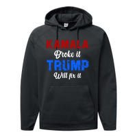 Kamala Harris Broke It Trump Will Fix It Usa Flag Trump Cool Performance Fleece Hoodie