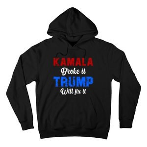 Kamala Harris Broke It Trump Will Fix It Usa Flag Trump Cool Hoodie