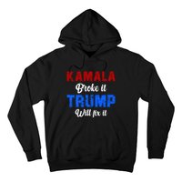 Kamala Harris Broke It Trump Will Fix It Usa Flag Trump Cool Hoodie