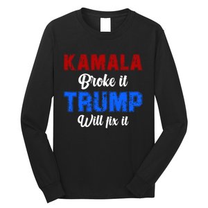 Kamala Harris Broke It Trump Will Fix It Usa Flag Trump Cool Long Sleeve Shirt