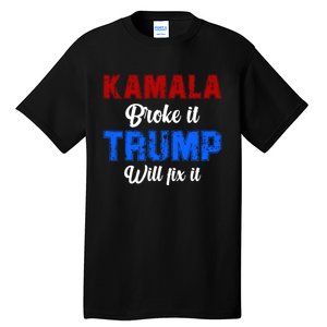 Kamala Harris Broke It Trump Will Fix It Usa Flag Trump Cool Tall T-Shirt