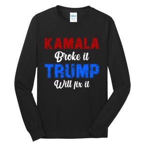 Kamala Harris Broke It Trump Will Fix It Usa Flag Trump Cool Tall Long Sleeve T-Shirt