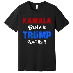 Kamala Harris Broke It Trump Will Fix It Usa Flag Trump Cool Premium T-Shirt