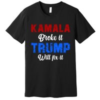 Kamala Harris Broke It Trump Will Fix It Usa Flag Trump Cool Premium T-Shirt