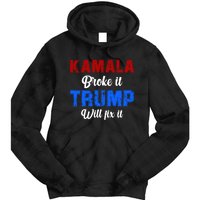 Kamala Harris Broke It Trump Will Fix It Usa Flag Trump Cool Tie Dye Hoodie