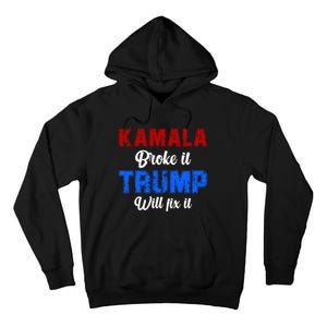 Kamala Harris Broke It Trump Will Fix It Usa Flag Trump Cool Tall Hoodie