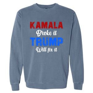 Kamala Harris Broke It Trump Will Fix It Usa Flag Trump Cool Garment-Dyed Sweatshirt