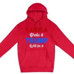 Kamala Harris Broke It Trump Will Fix It Usa Flag Trump Cool Premium Pullover Hoodie