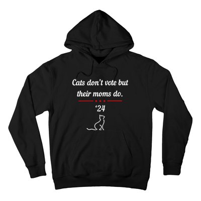 Kamala Harris Cats DonT Vote But Their Moms Do 2024 Hoodie