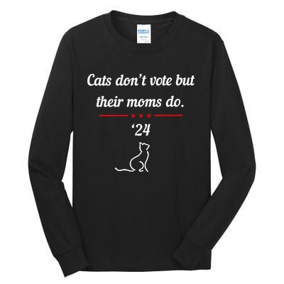 Kamala Harris Cats DonT Vote But Their Moms Do 2024 Tall Long Sleeve T-Shirt