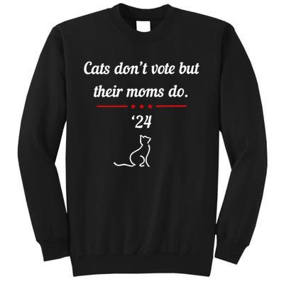 Kamala Harris Cats DonT Vote But Their Moms Do 2024 Tall Sweatshirt