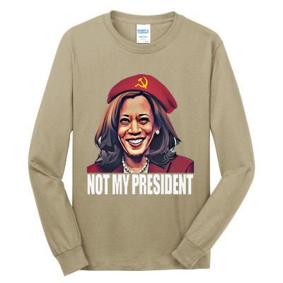 Kamala Harris Communist Not My President 2024 Election Tall Long Sleeve T-Shirt