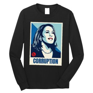 Kamala Harris Corruption Long Sleeve Shirt