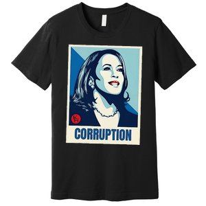 Kamala Harris Corruption Premium T-Shirt