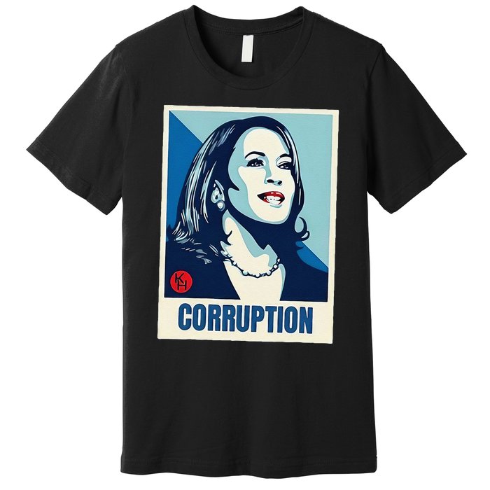 Kamala Harris Corruption Premium T-Shirt